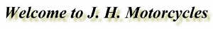 J H Motorcycles